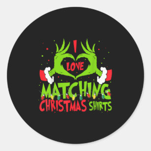 I Love Matching Christmas Shirts But I Don't Xmas Classic Round Sticker