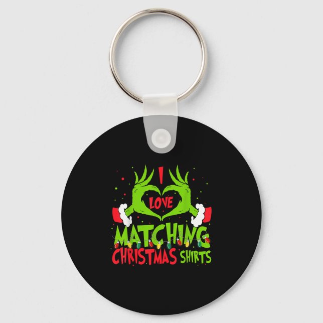 I Love Matching Christmas Shirts But I Don't Xmas  Key Ring (Front)