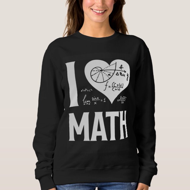 I Love Math  2 Sweatshirt (Front)