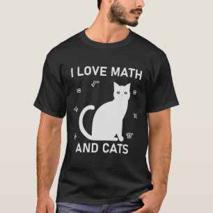 I Love Math And Cats - Funny Mathematics T-Shirt