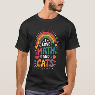 I Love Math and Cats, Mathematician Teacher Teachi T-Shirt
