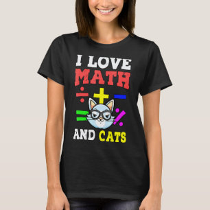 I Love Math And Cats Mathematics Algebra Teacher T-Shirt