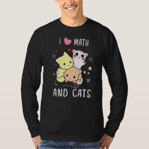 I Love Math And Cats Mathematics Cat Numbers Form T-Shirt