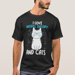 I Love Math and Cats     Model Theory T-Shirt