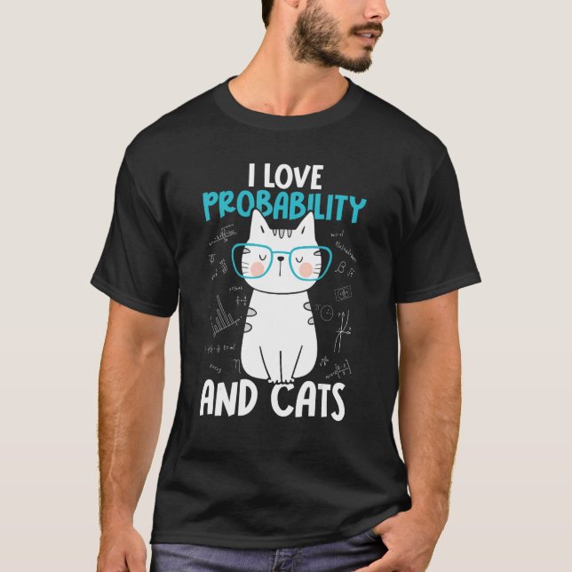 I Love Math and Cats     Probability T-Shirt (Front)