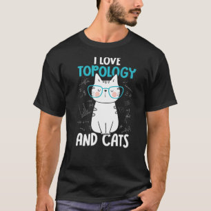 I Love Math and Cats Topology 1 T-Shirt