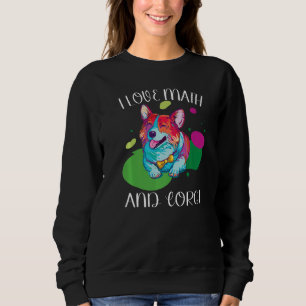 I Love Math and corgi fluff dog Breed pet school Sweatshirt