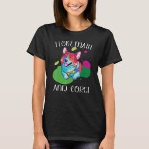 I Love Math and corgi fluff dog Breed pet school T-Shirt