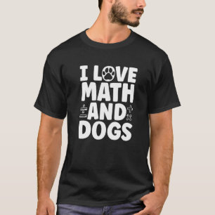 I Love Math And Dogs Pi Day Math Teacher Dog T-Shirt