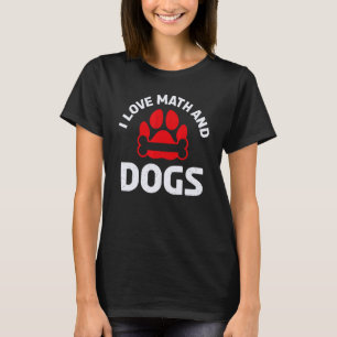 I Love Math And Dogs Puppy Dog Teacher Student T-Shirt