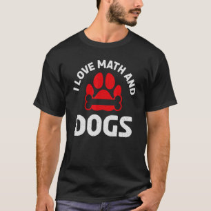 I Love Math And Dogs Puppy Dog Teacher Student T-Shirt