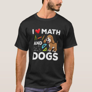 I Love Math And Dogs Science Microbiology Puppy T-Shirt