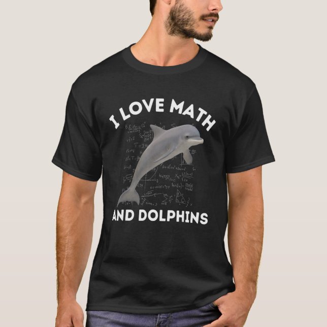I Love Math and Dolphins Dolphin Lover Algebra STE T-Shirt (Front)