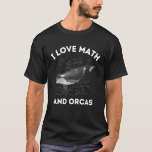 I Love Math and Orcas Killer Whale Lover Algebra T T-Shirt