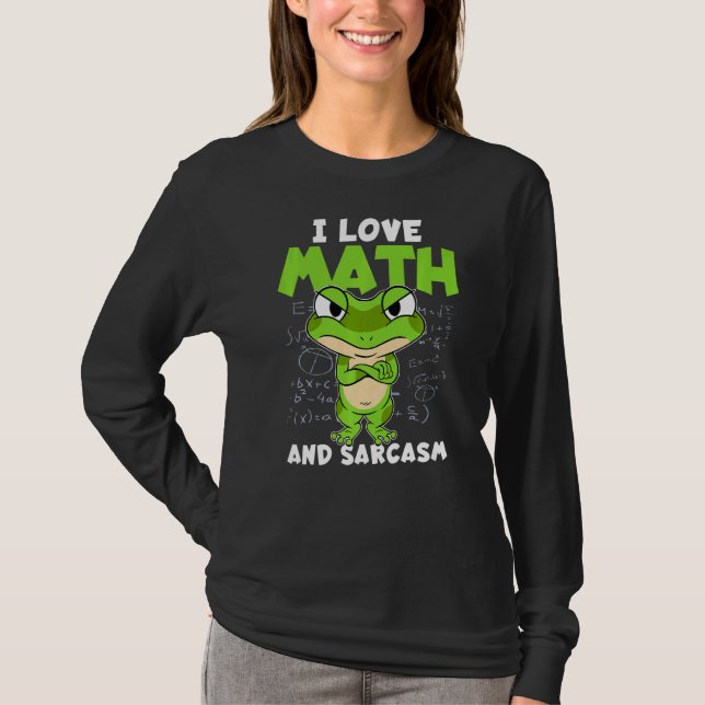 I Love Math And Sarcasm Math Saying   T-Shirt (Front)