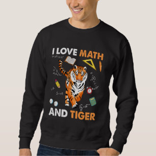 I Love Math And Tiger Algebra Geometry Sweatshirt