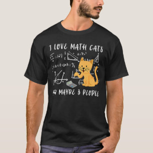 I Love Math Cats And Maybe 3 People Student Math T T-Shirt