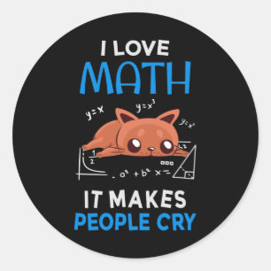I Love Math It Makes People Cry Classic Round Sticker