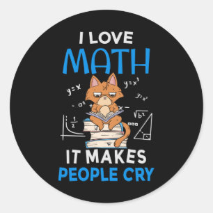 I Love Math It Makes People Cry Classic Round Sticker