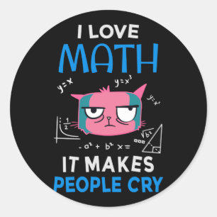 I Love Math It Makes People Cry Classic Round Sticker