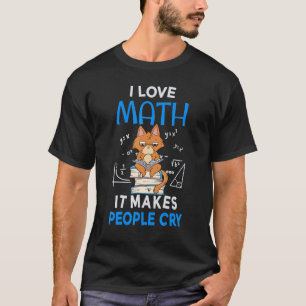 I love math  it makes people cry     moody cat T-Shirt