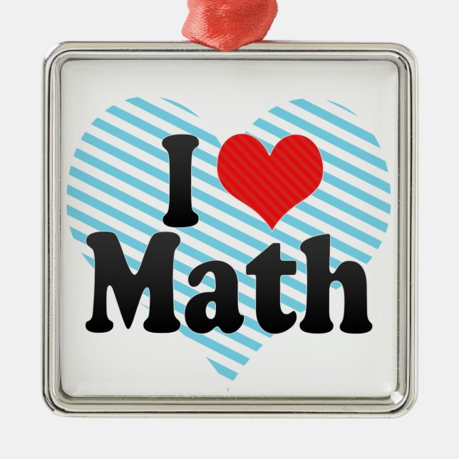 I Love Math Metal Ornament (Front)