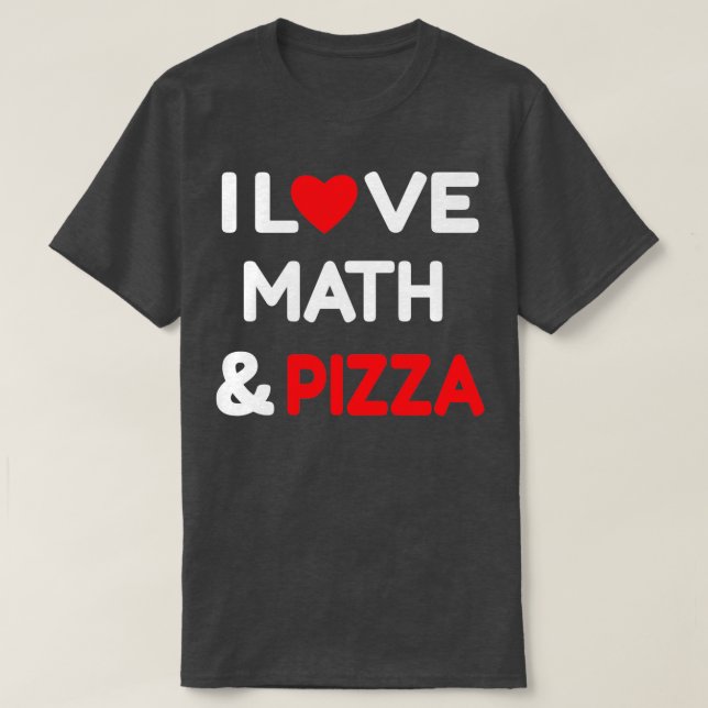 I Love Math Pizza T-Shirt (Design Front)