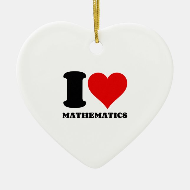 I LOVE MATHEMATICS CERAMIC ORNAMENT (Front)