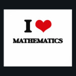 I Love Mathematics Poster<br><div class="desc">Use the search tool at my store to find other Mathematics merchandise. I Love Mathematics products available on tshirts, sweatshirts, kids shirts, infant onsies, stickers, magnets, and much more Mathematics clothing fully customisable to your specifications. If you like what you see, please link to my store (www.zazzle.com/onlineshirts) or email a...</div>