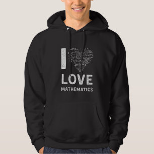 I Love Mathematics t-shirt, Mathematician Hoodie