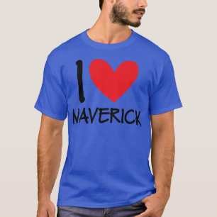 I Love Maverick Name Personalised Men Guy BFF Frie T-Shirt
