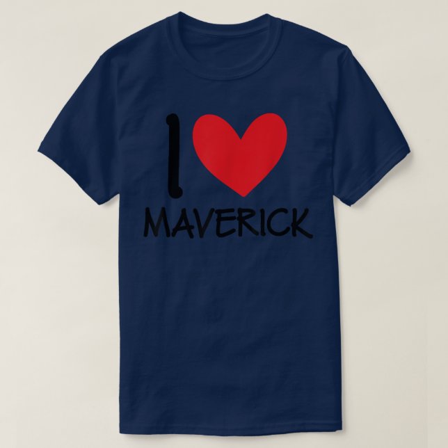 I Love Maverick Name Personalized Men Guy BFF Frie T-Shirt (Design Front)