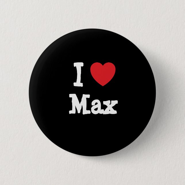 I love Max heart custom personalised 6 Cm Round Badge (Front)