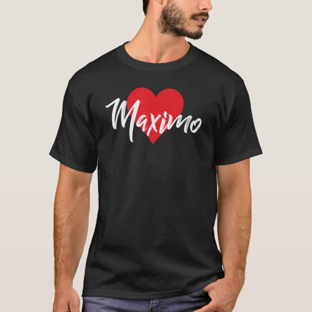 I Love Maximo First Name  I Heart Named T-Shirt (Front)