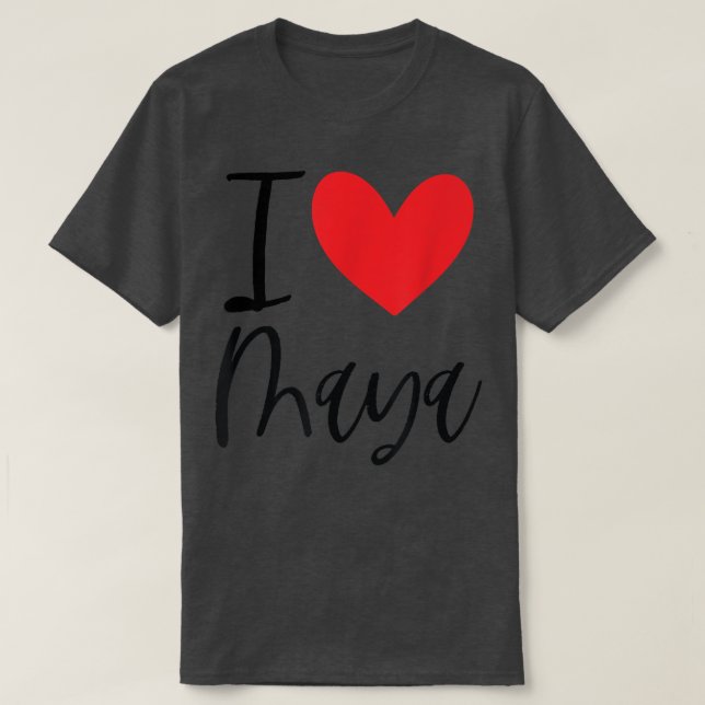 I Love Maya Name Personalized Girl Woman BFF Frien T-Shirt (Design Front)