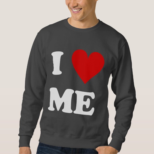 I Love Me Heart Sweatshirt (Front)