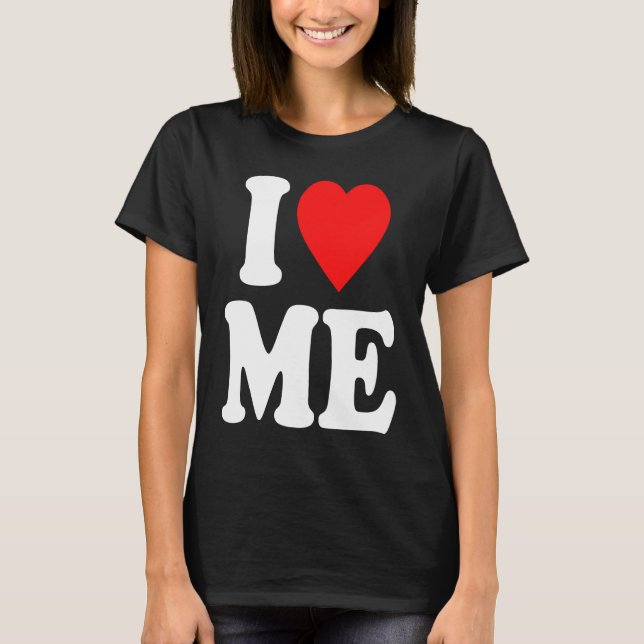 I Love Me Hoodie Y2k  I Heart Me  2 T-Shirt (Front)