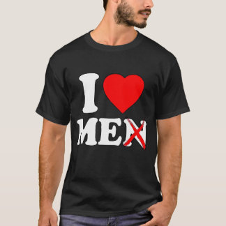 I love me men T-Shirt