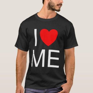 I Love Me Myself And I Funny I Heart Me T-Shirt