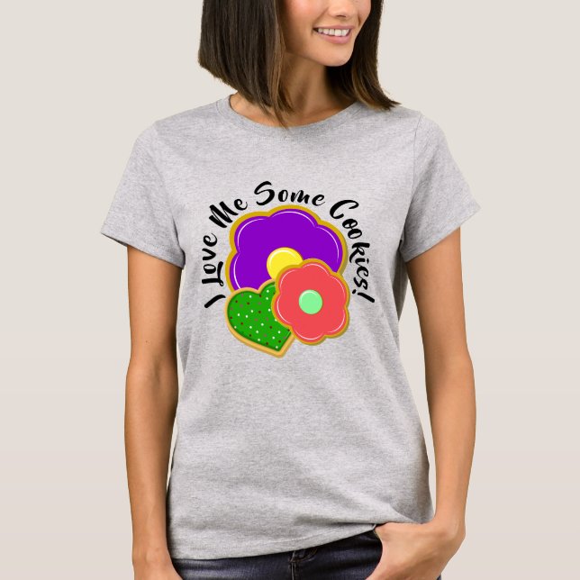 I LOve Me Some Cookies! T-Shirt (Front)