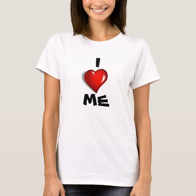 I love ME T-Shirt (Front)