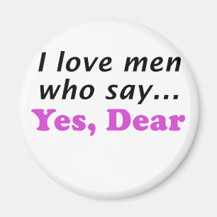 I Love Me Who Say Yes Dear Magnet