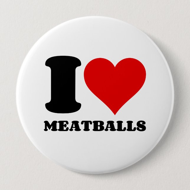 I LOVE MEATBALLS 10 CM ROUND BADGE (Front)