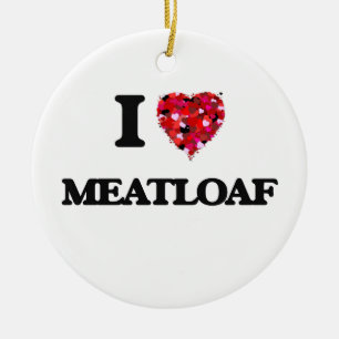 I Love Meatloaf Ceramic Tree Decoration