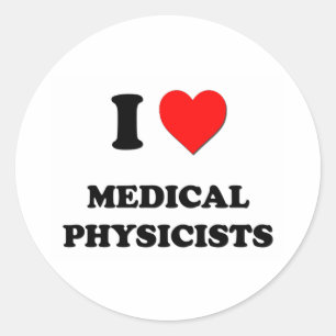 I Love Medical Physicists Classic Round Sticker