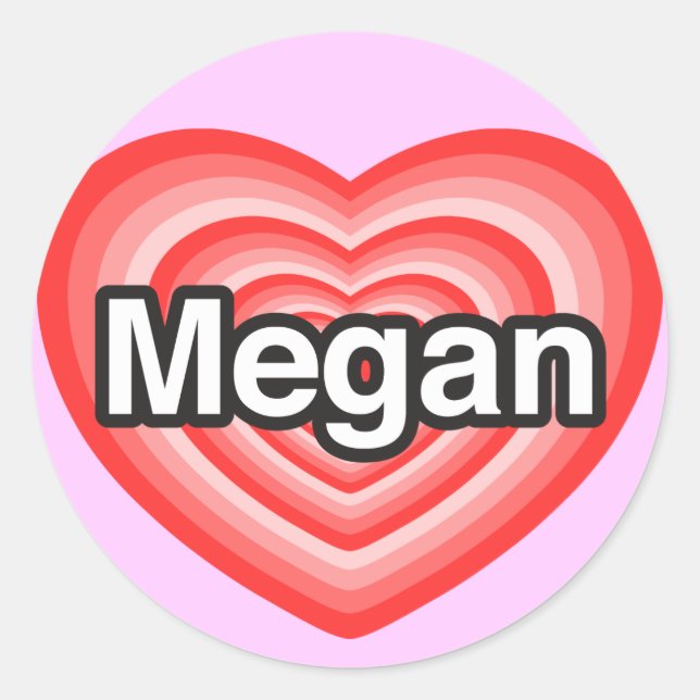 I love Megan. I love you Megan. Heart Classic Round Sticker (Front)