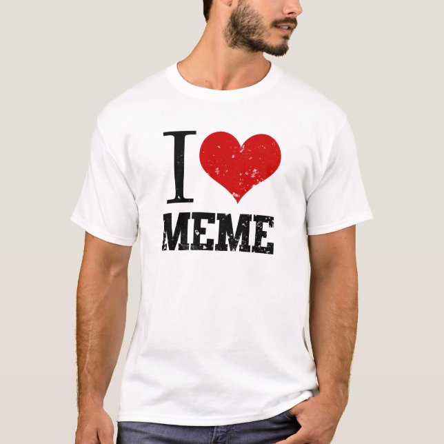 I Love Meme T-Shirt (Front)