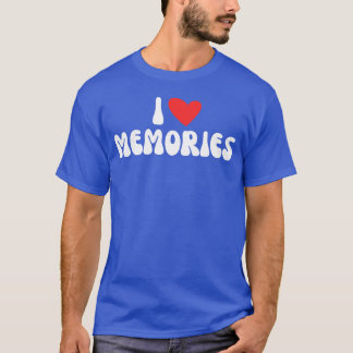 I love memories family T-Shirt