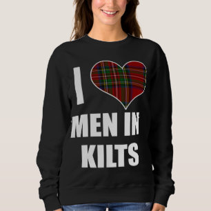 I Love Men In Kilts Royal Stewart Tartan Plaid Kil Sweatshirt