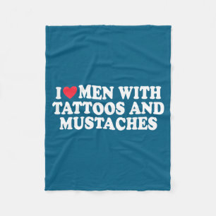 I Love Men With Tattoos And Mustaches Funny Quote Fleece Blanket